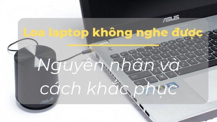 Nguyên nhân và cách khắc phục khi loa laptop không nghe được