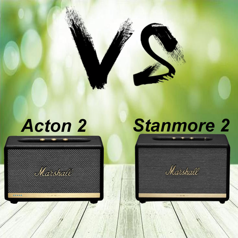 So sánh marshall Acton 2 với Stanmore 2 mang lại những trải nghiệm gì ?