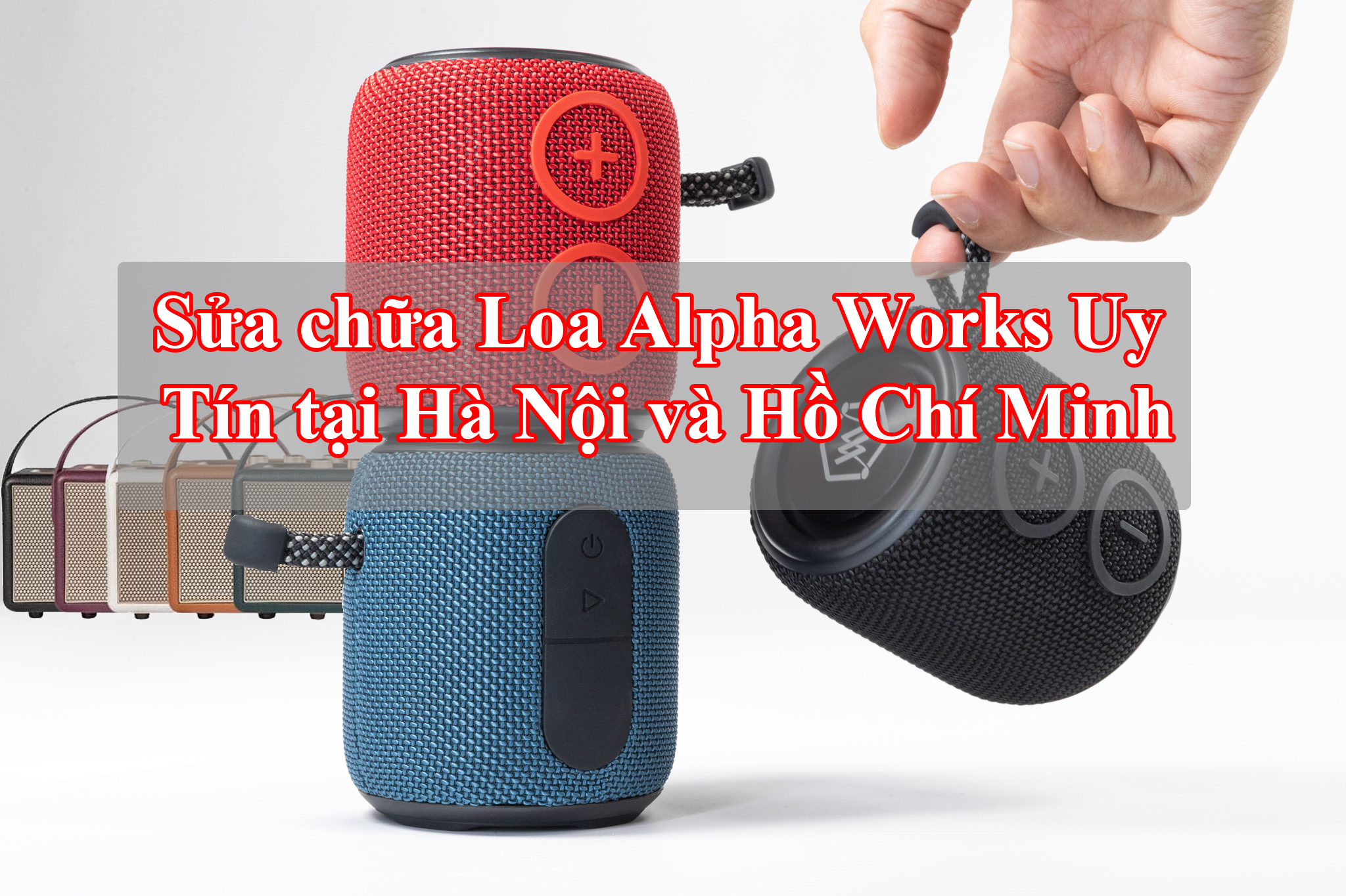 Sửa chữa Loa Alpha Works Uy Tín tại Hà Nội và Hồ Chí Minh