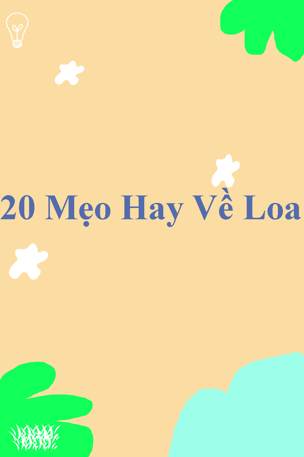20 Mẹo Hay Về Loa (Ngắn – Chất – Áp Dụng Nhanh)