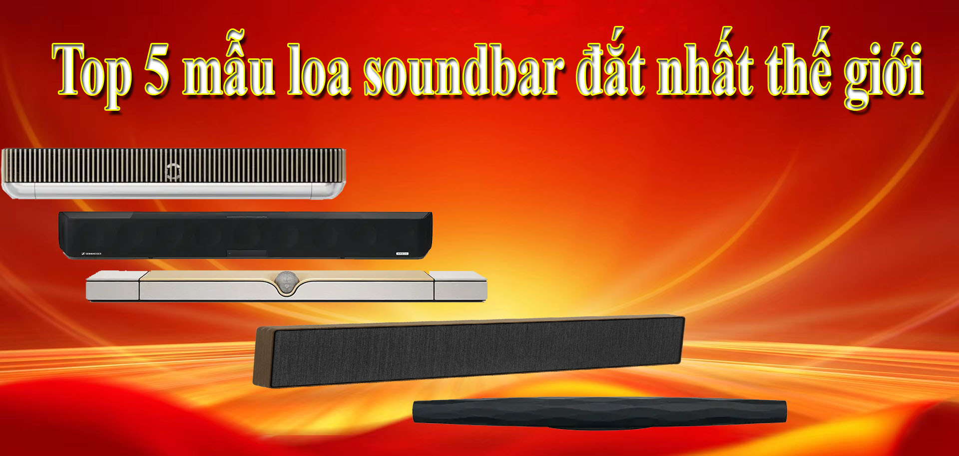 Top 5 mẫu loa soundbar đắt nhất thế giới